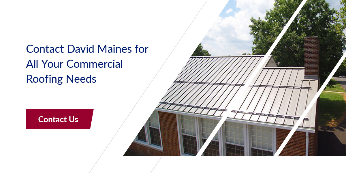 Contact David Maines for All Your Commercial Roofing Needs