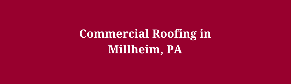 Commercial Roofing in Millheim, PA